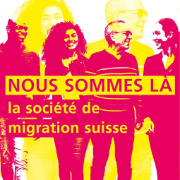NOUS SOMMES LÀ - la société de migration suisse